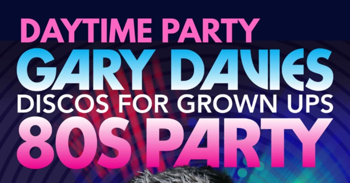 Gary Davies 80s DAY-TIME  PARTY with Discos for Grown Ups event image