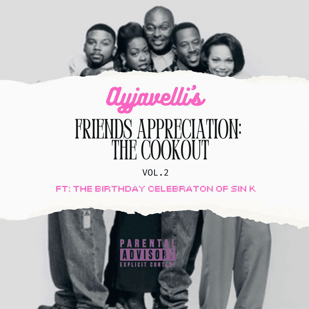 Ayjavelli's Friends Appreciation Cookout
ft: The Birthday Celebration of Sin K. event image
