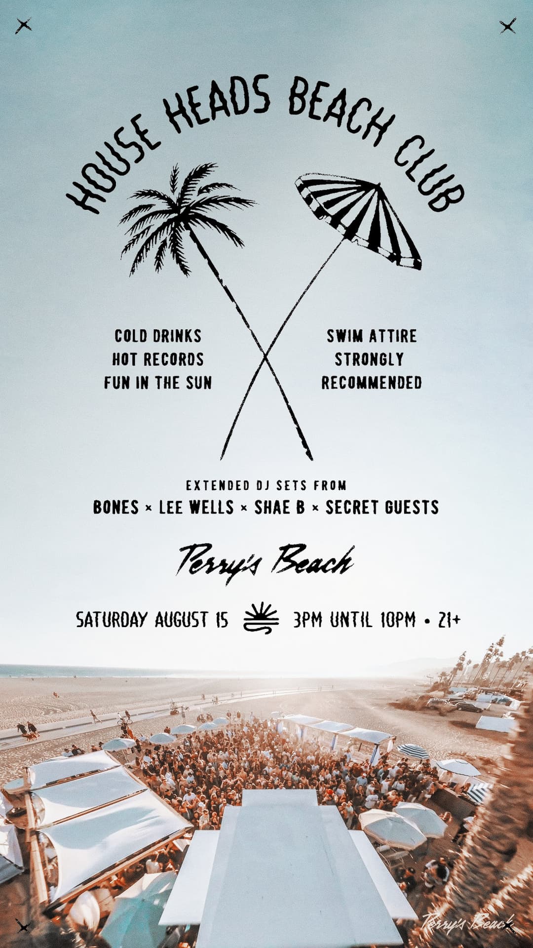 HOUSE HEADS BEACH CLUB , BONES, LEE WELLS, SHAE B + MORE at Perry’s Beach • Sat, Aug 15th event image