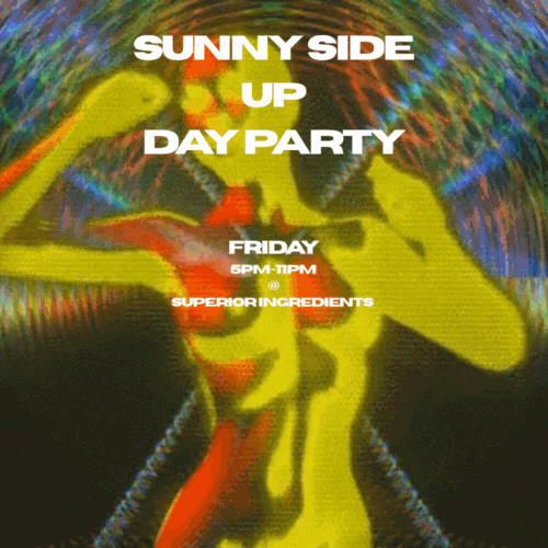 SUNNY SIDE UP FRIDAYS @ SUPERIOR INGREDIENTS event image