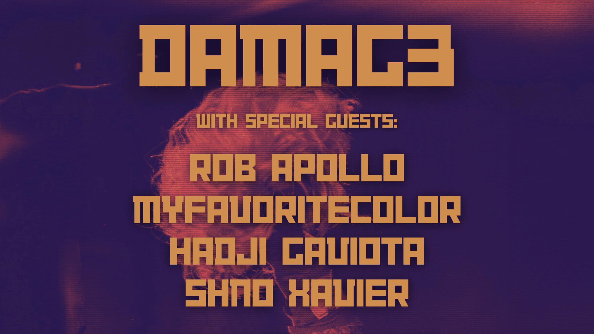 DAMAG3 w/ Rob Apollo, myfavoritecolor, Hadji Gaviota & Shno Xavier event image