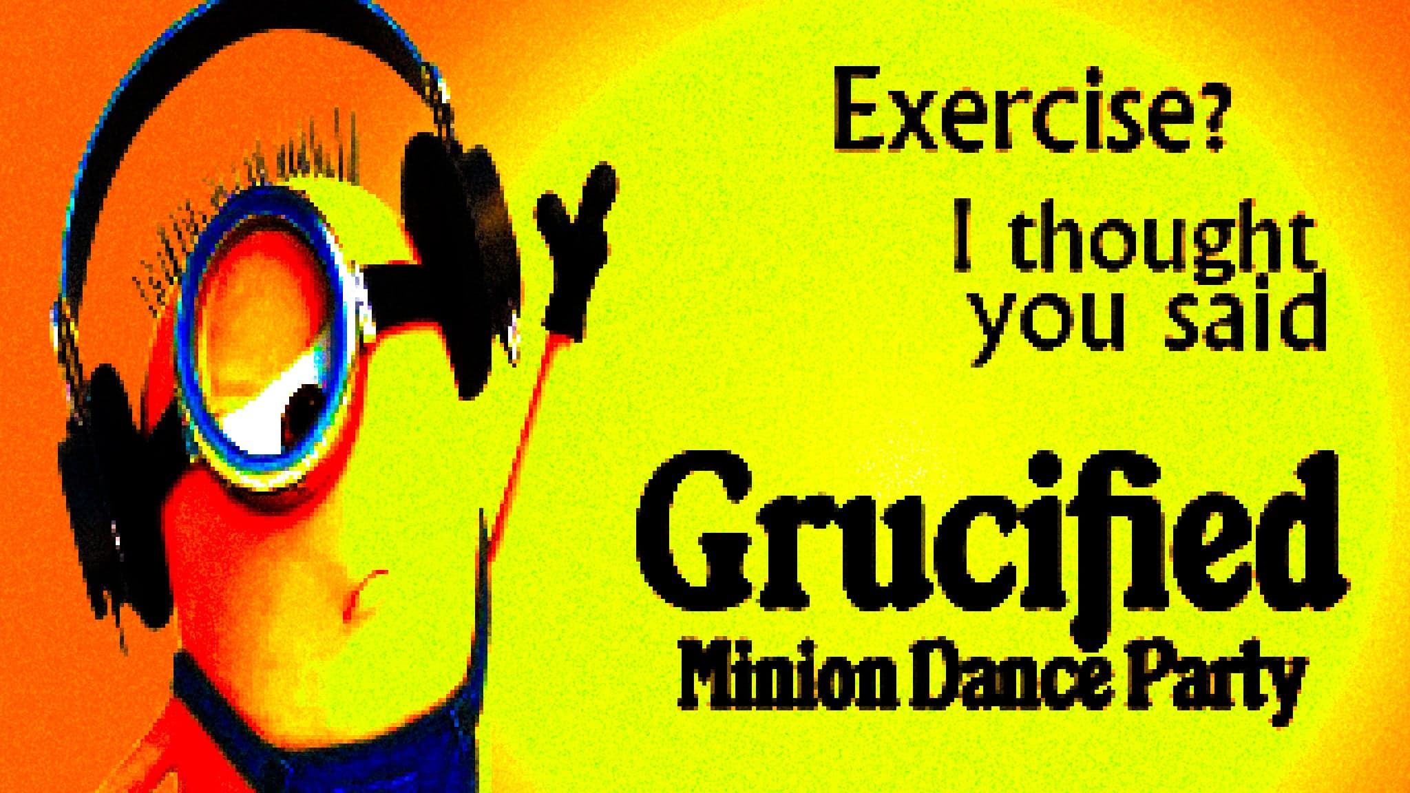 Grucified: Minion Dance Party | 18+ event image