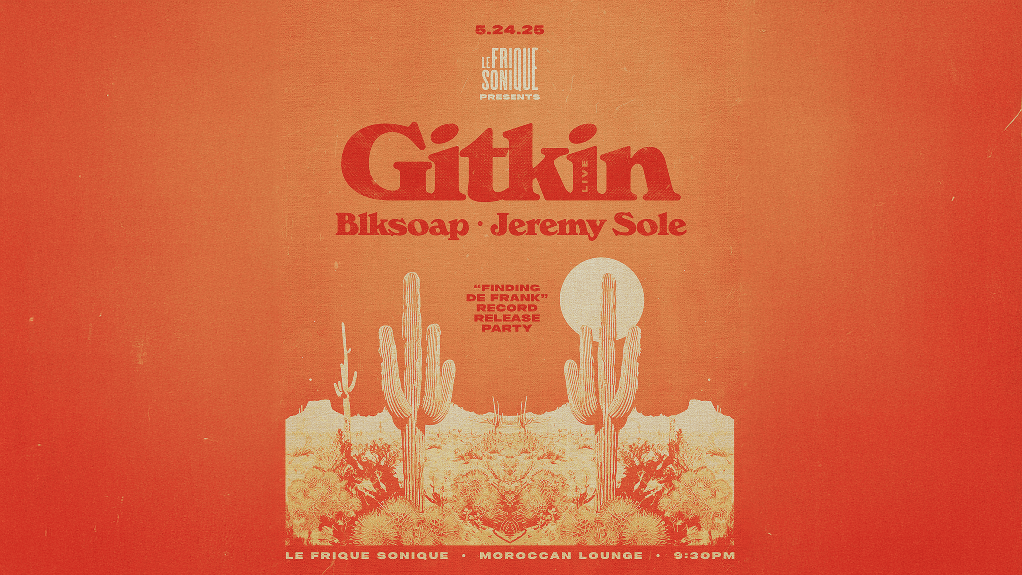 LE FRIQUE SONIQUE Presents:  GITKIN, BLKSOAP & JEREMY SOLE event image