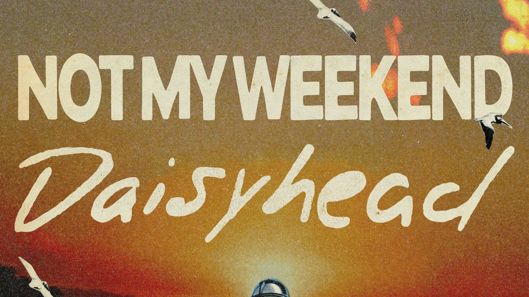 Not My Weekend & Daisyhead event image