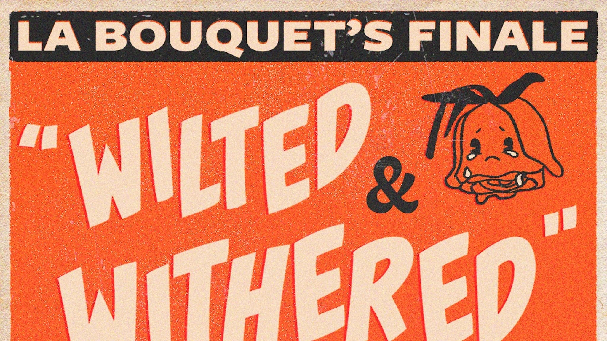 La Bouquet's Finale "Wilted & Withered" event image